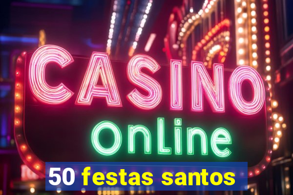 50 festas santos - sp